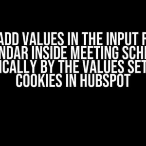 How to Add Values in the Input Fields of a Calendar Inside Meeting Scheduler Automatically by the Values Set into the Cookies in Hubspot