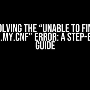 Solving the “Unable to Find /root/.my.cnf” Error: A Step-by-Step Guide